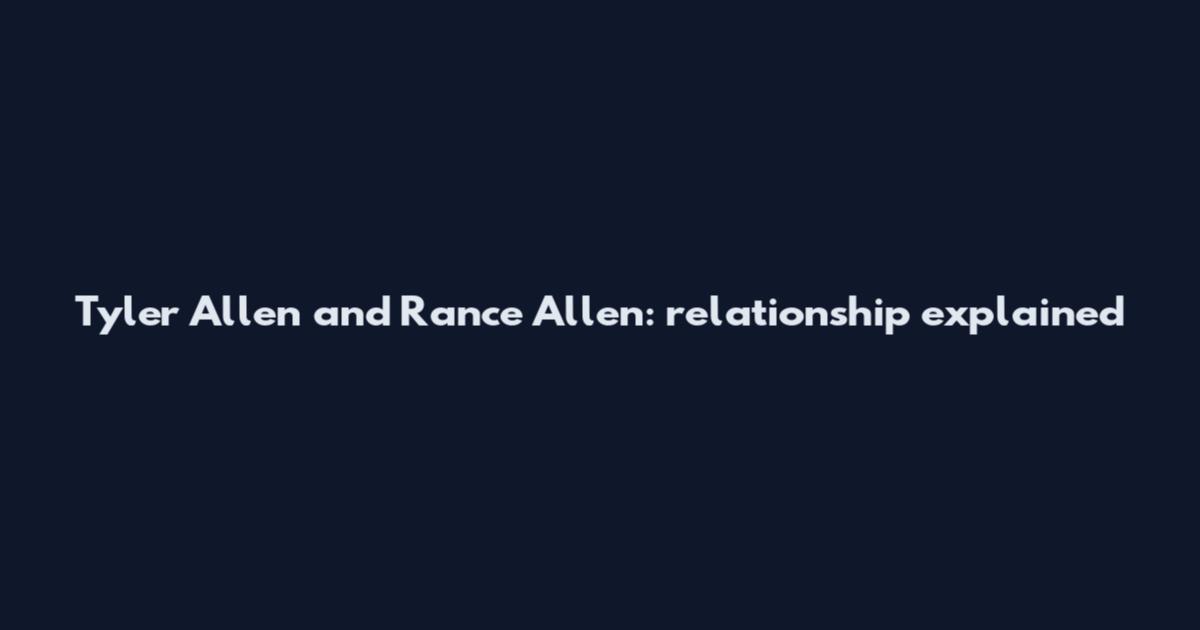 Tyler Allen and Rance Allen: relationship explained
