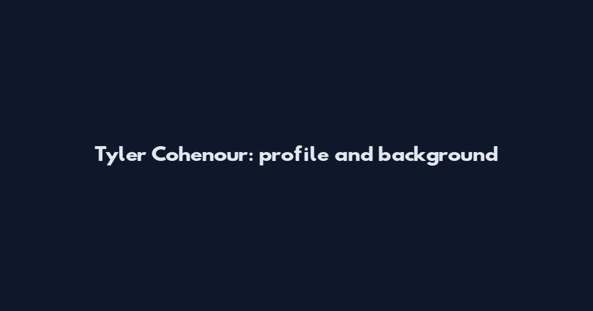 Tyler Cohenour: profile and background