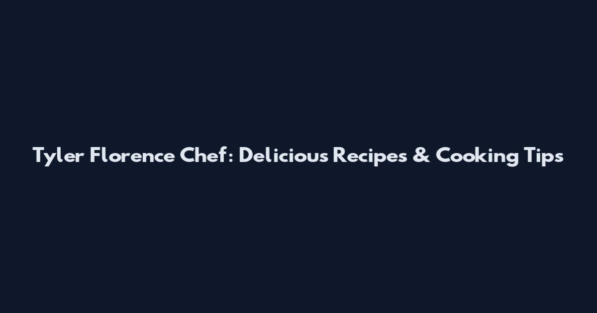 Tyler Florence Chef: Delicious Recipes & Cooking Tips