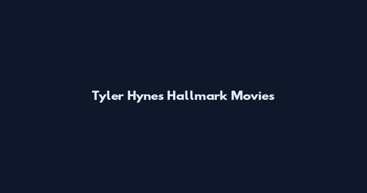 Tyler Hynes Hallmark Movies