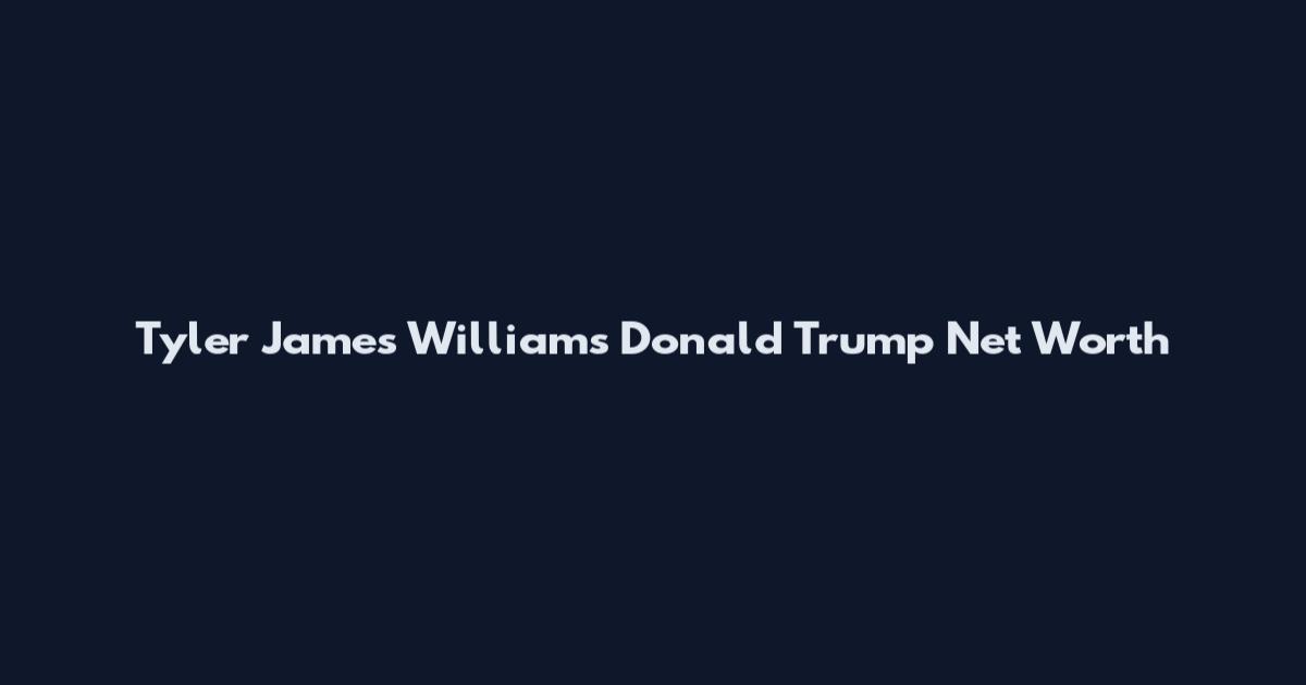 Tyler James Williams Donald Trump Net Worth