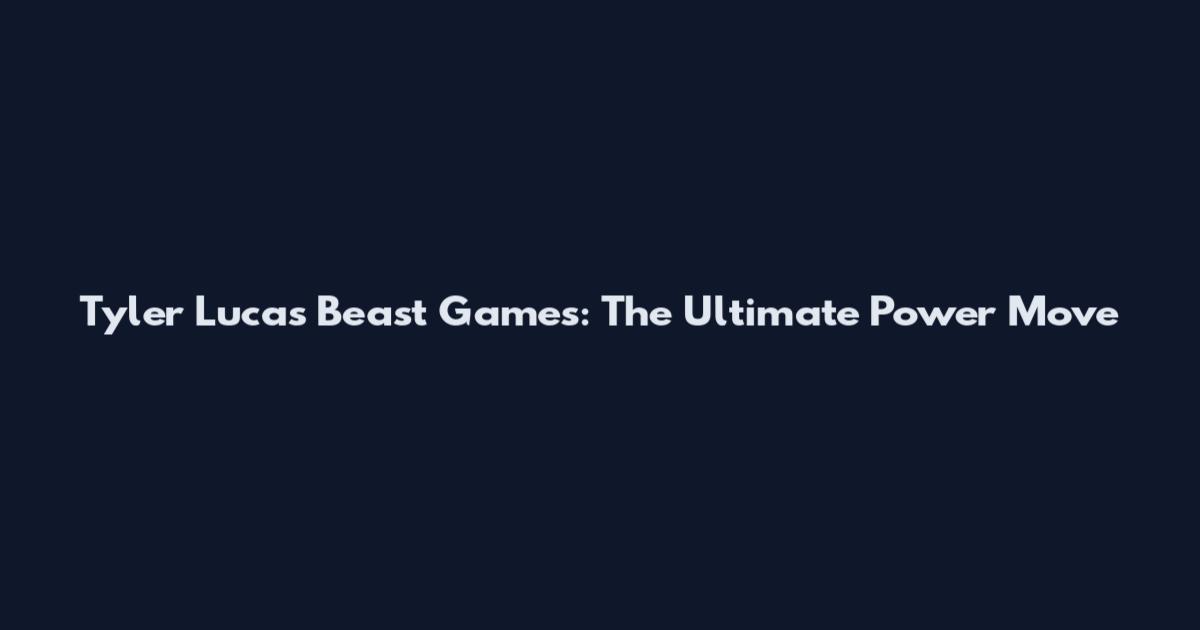Tyler Lucas Beast Games: The Ultimate Power Move