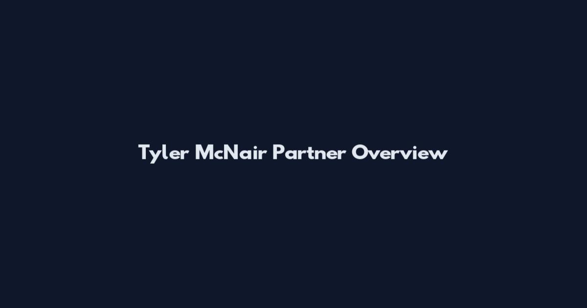 Tyler McNair Partner Overview