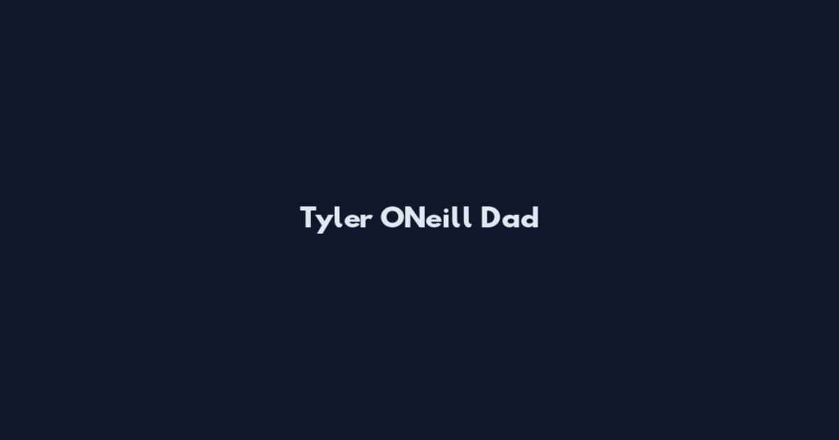 Tyler O'Neill Dad