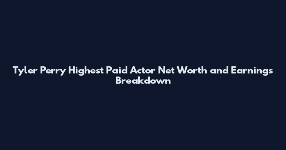 Tyler Perry Highest Paid Actor Net Worth and Earnings Breakdown