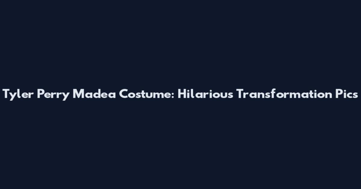Tyler Perry Madea Costume: Hilarious Transformation Pics