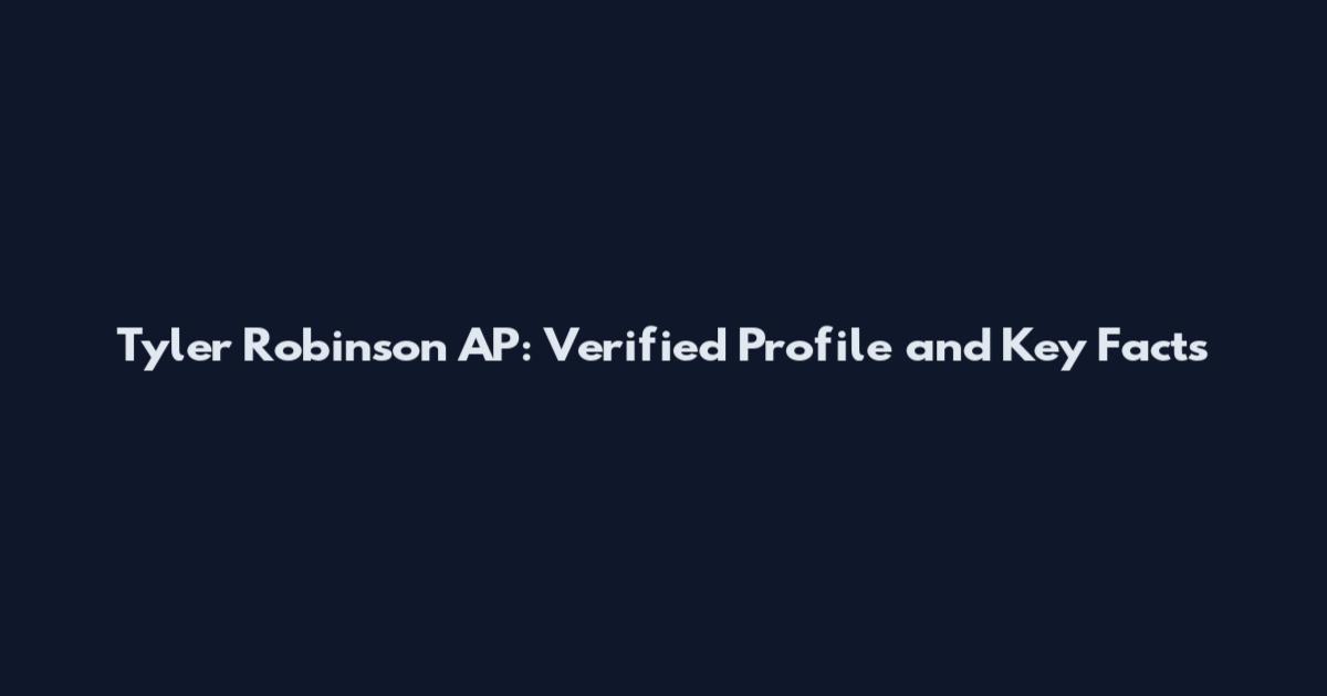 Tyler Robinson AP: Verified Profile and Key Facts