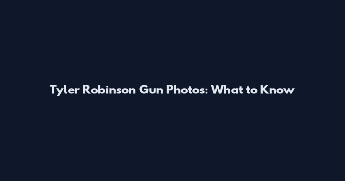 Tyler Robinson Gun Photos: What to Know