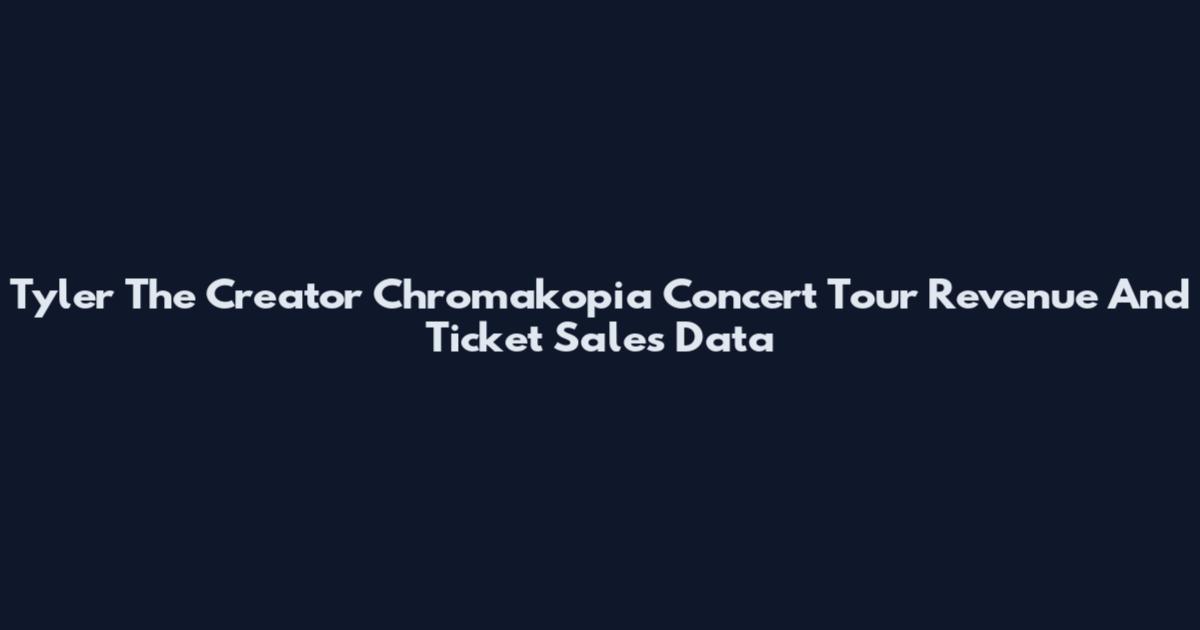 Tyler The Creator Chromakopia Concert Tour Revenue And Ticket Sales Data