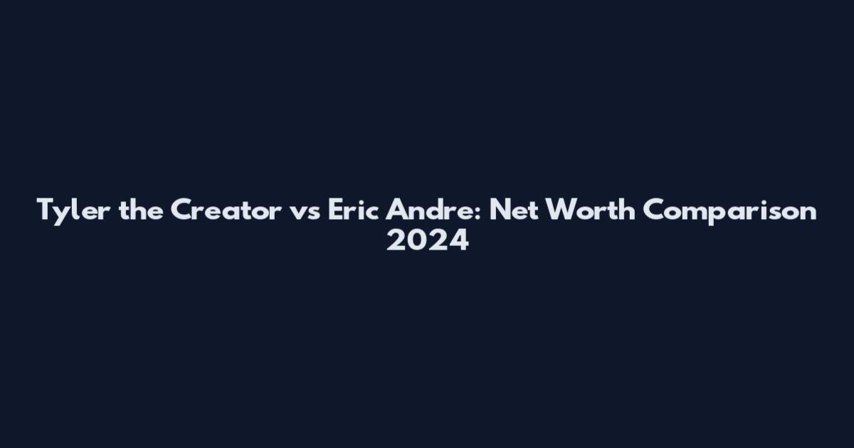 Tyler the Creator vs Eric Andre: Net Worth Comparison 2024