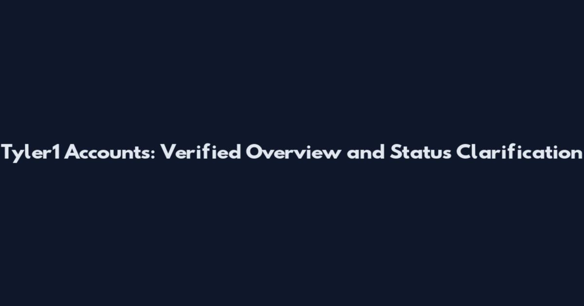 Tyler1 Accounts: Verified Overview and Status Clarification