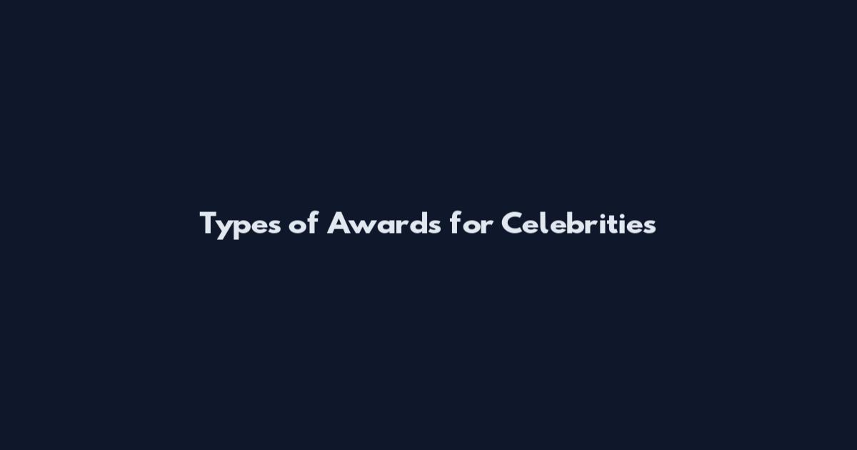 Types of Awards for Celebrities