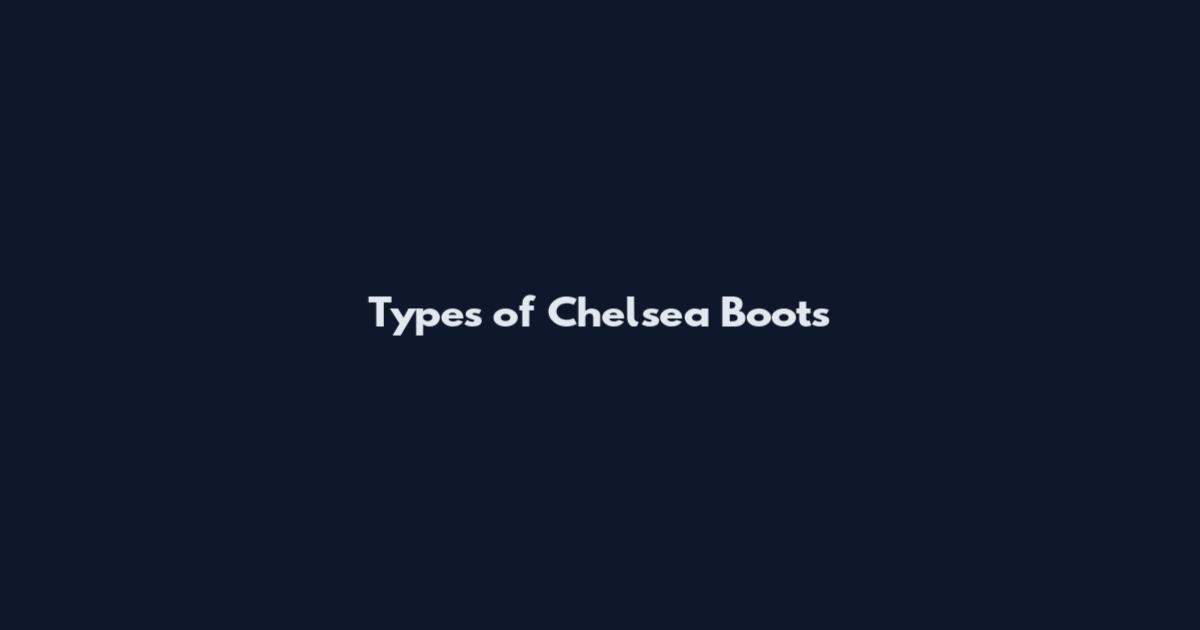 Types of Chelsea Boots