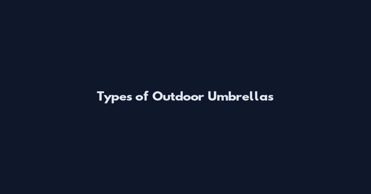 Types of Outdoor Umbrellas