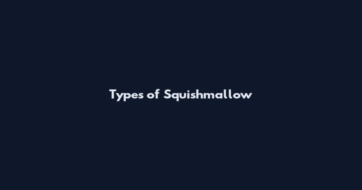 Types of Squishmallow
