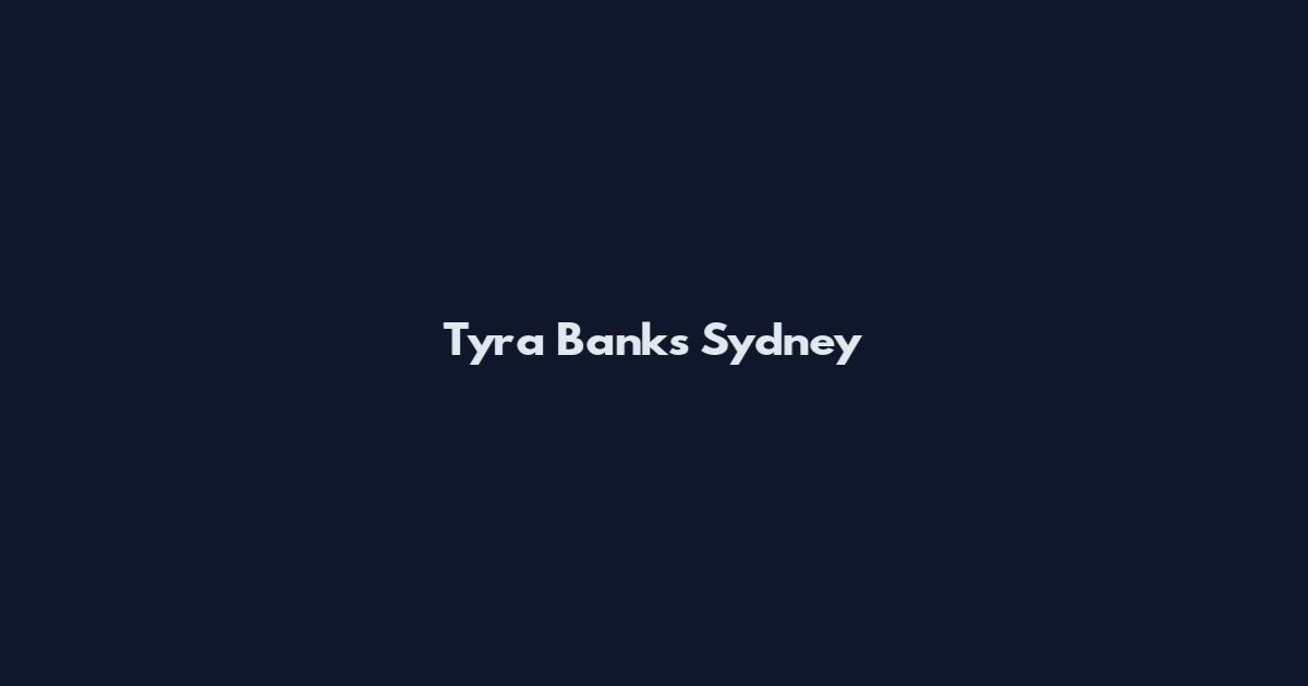 Tyra Banks Sydney