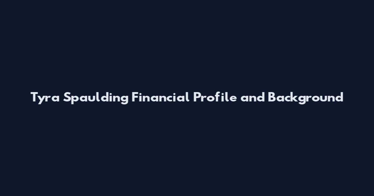 Tyra Spaulding Financial Profile and Background