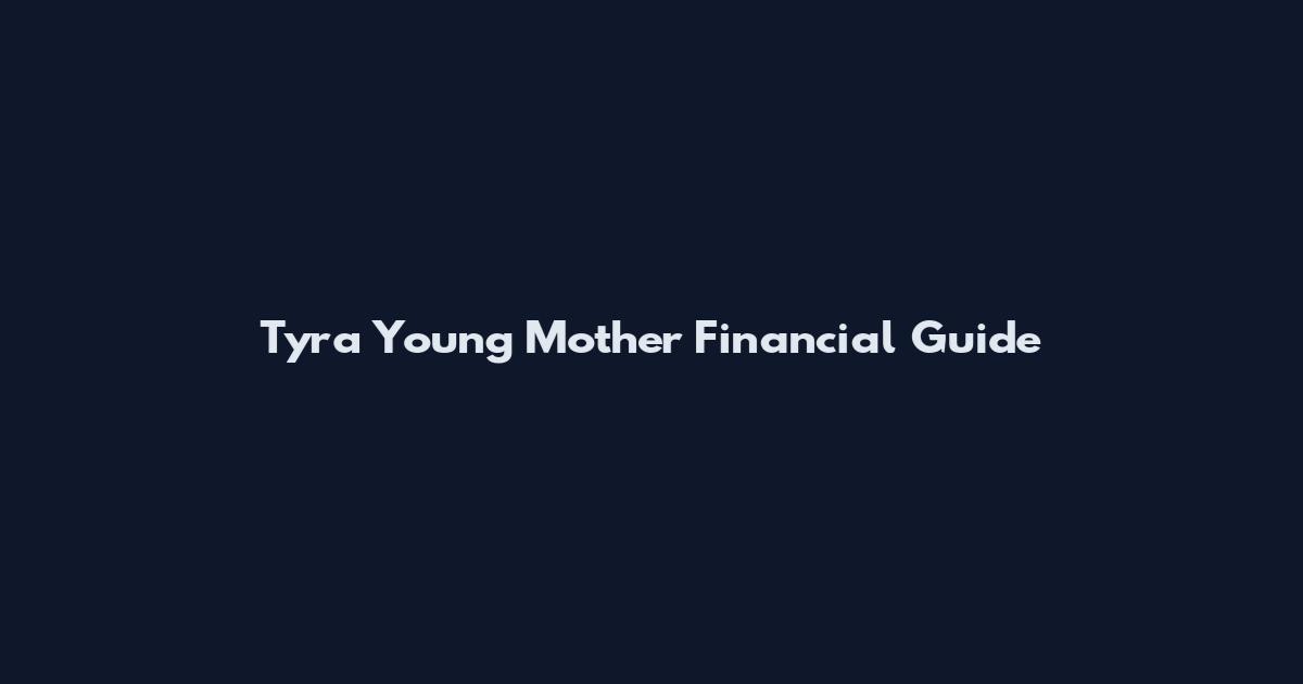 Tyra Young Mother Financial Guide