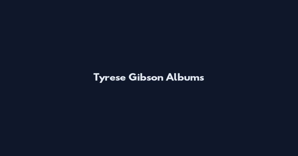 Tyrese Gibson Albums