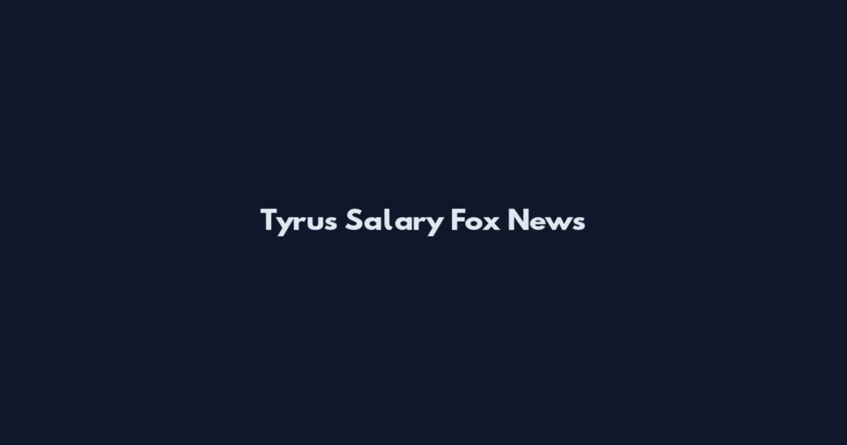 Tyrus Salary Fox News