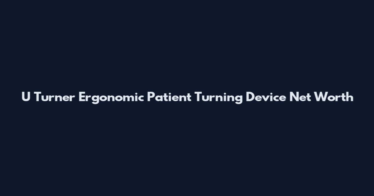 U Turner Ergonomic Patient Turning Device Net Worth