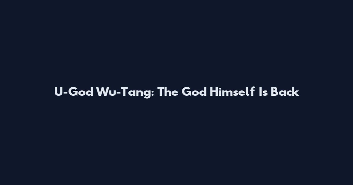 U-God Wu-Tang: The God Himself Is Back