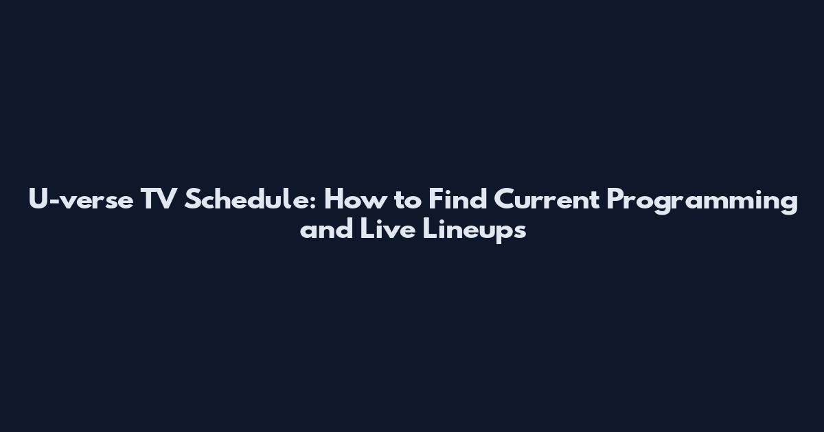U-verse TV Schedule: How to Find Current Programming and Live Lineups