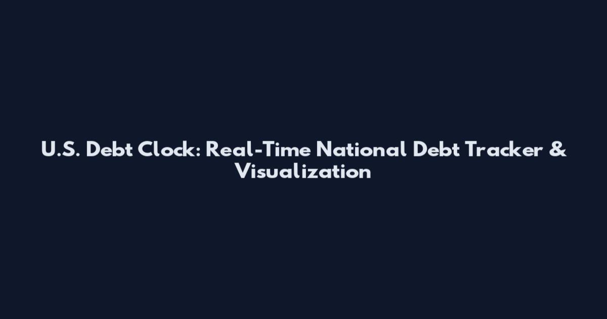 U.S. Debt Clock: Real-Time National Debt Tracker & Visualization
