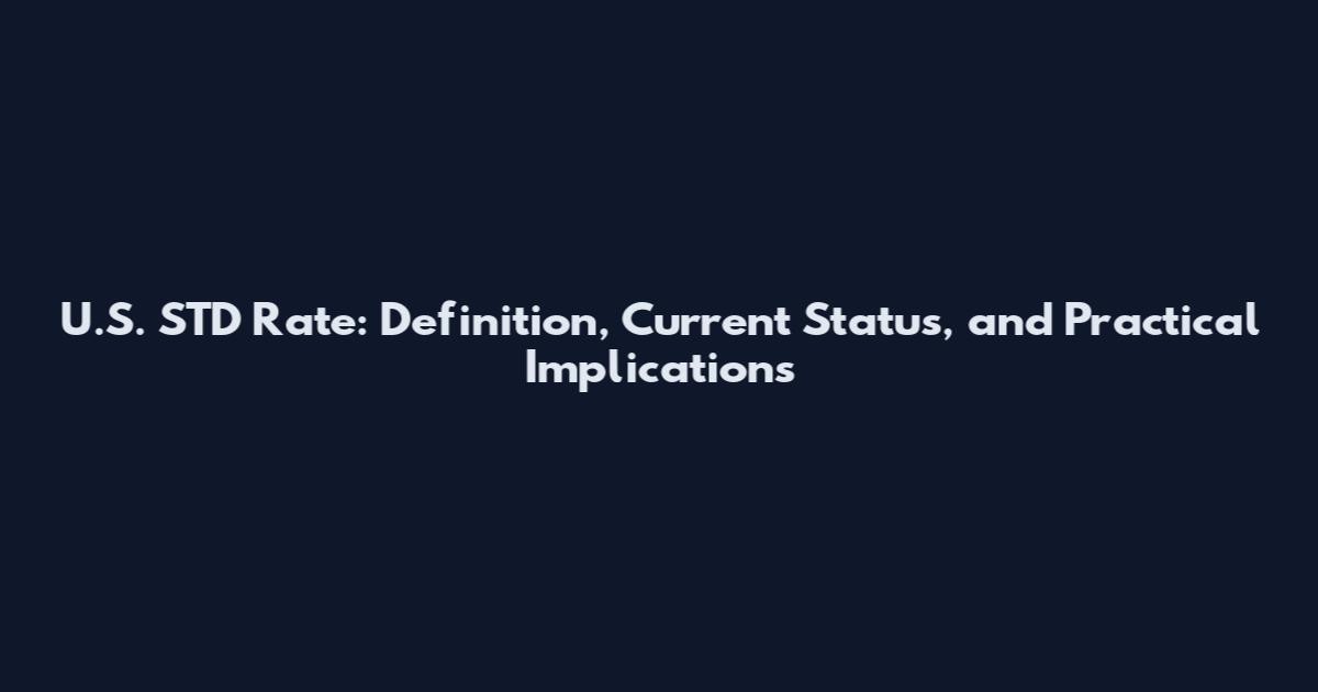 U.S. STD Rate: Definition, Current Status, and Practical Implications
