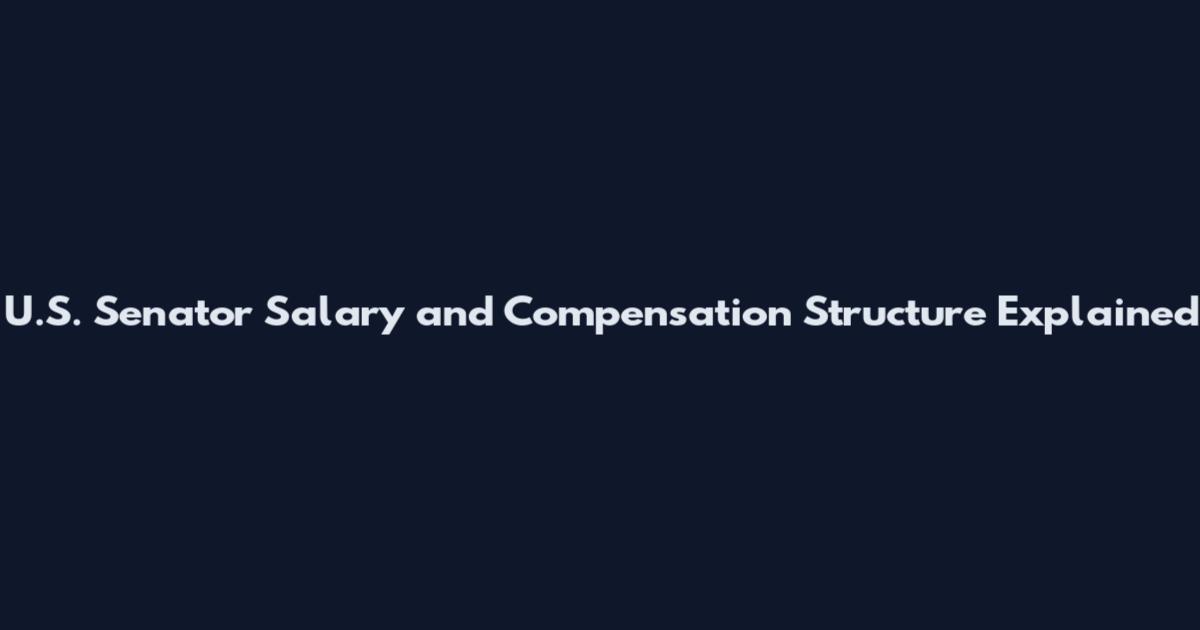 U.S. Senator Salary and Compensation Structure Explained