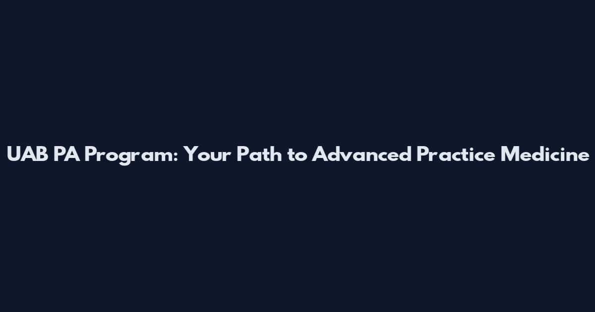 UAB PA Program: Your Path to Advanced Practice Medicine