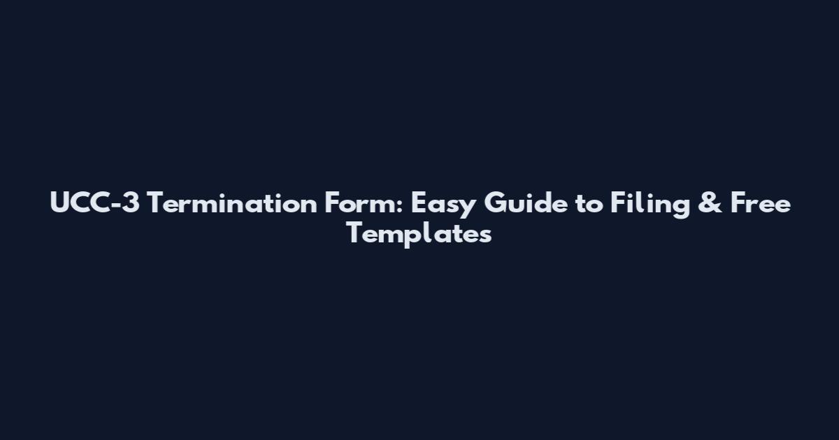 UCC-3 Termination Form: Easy Guide to Filing & Free Templates