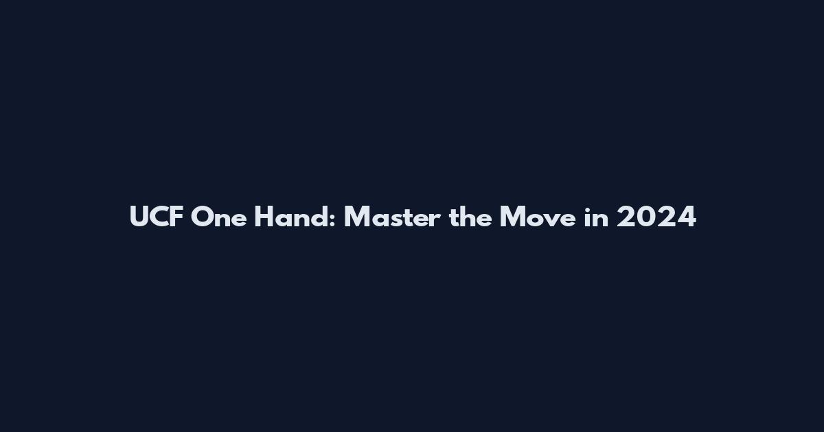 UCF One Hand: Master the Move in 2024