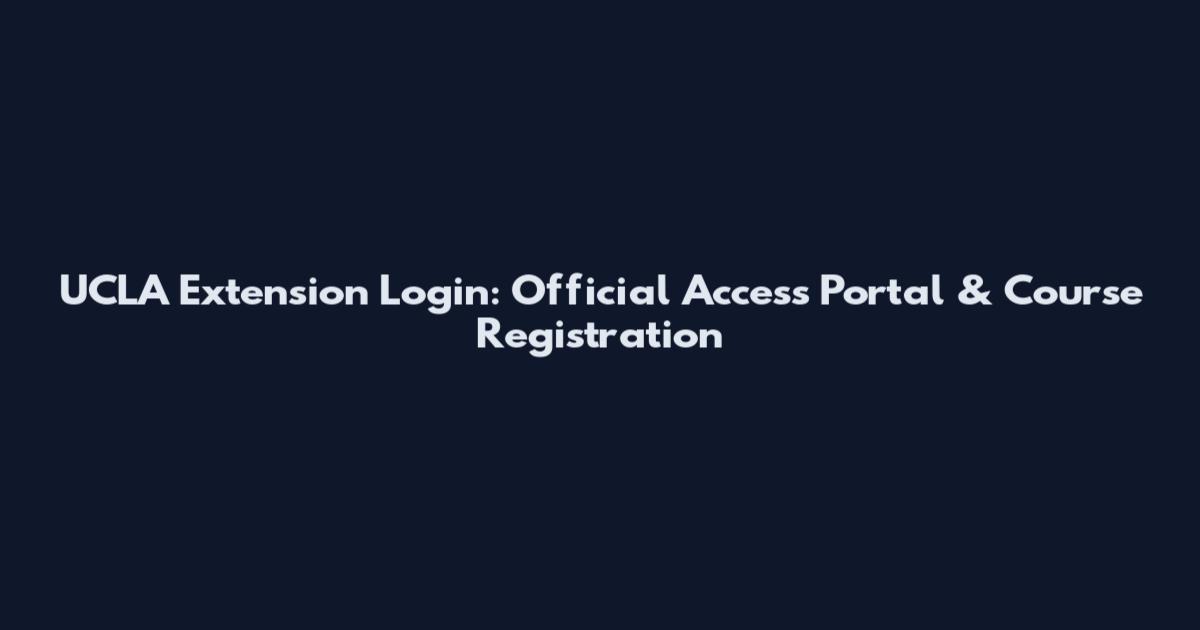 UCLA Extension Login: Official Access Portal & Course Registration