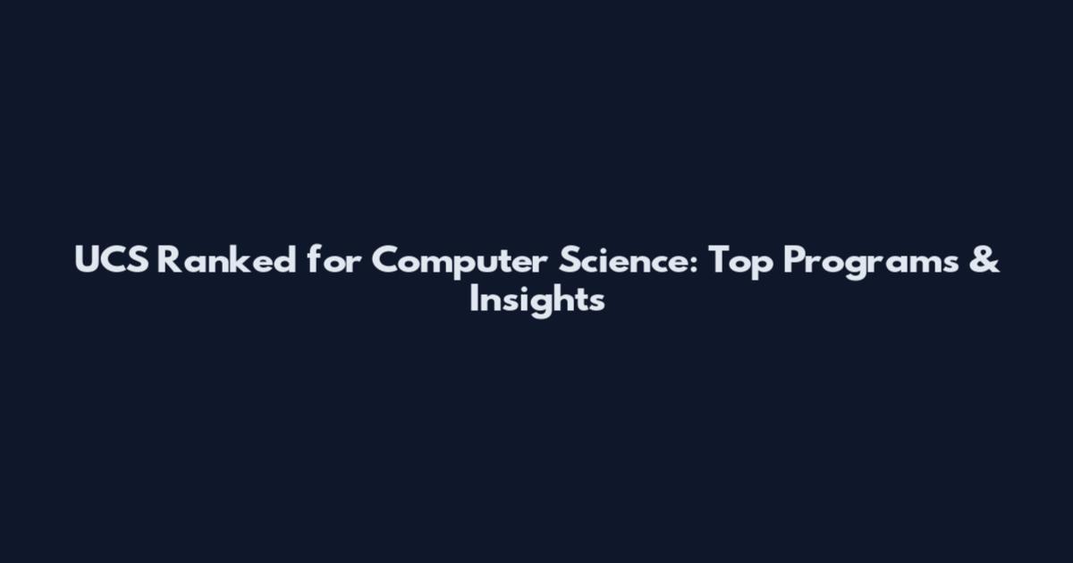 UCS Ranked for Computer Science: Top Programs & Insights