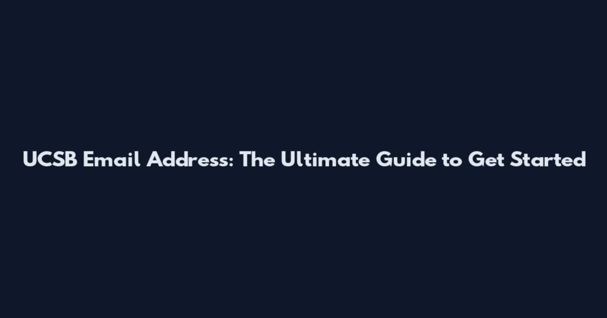 UCSB Email Address: The Ultimate Guide to Get Started