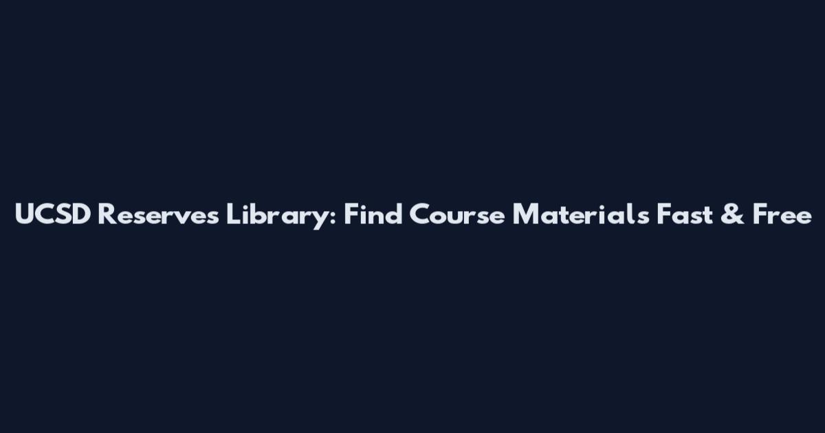 UCSD Reserves Library: Find Course Materials Fast & Free