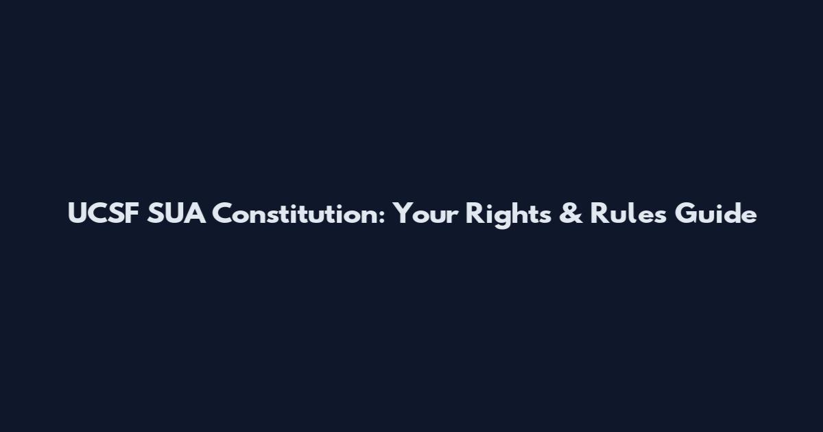 UCSF SUA Constitution: Your Rights & Rules Guide