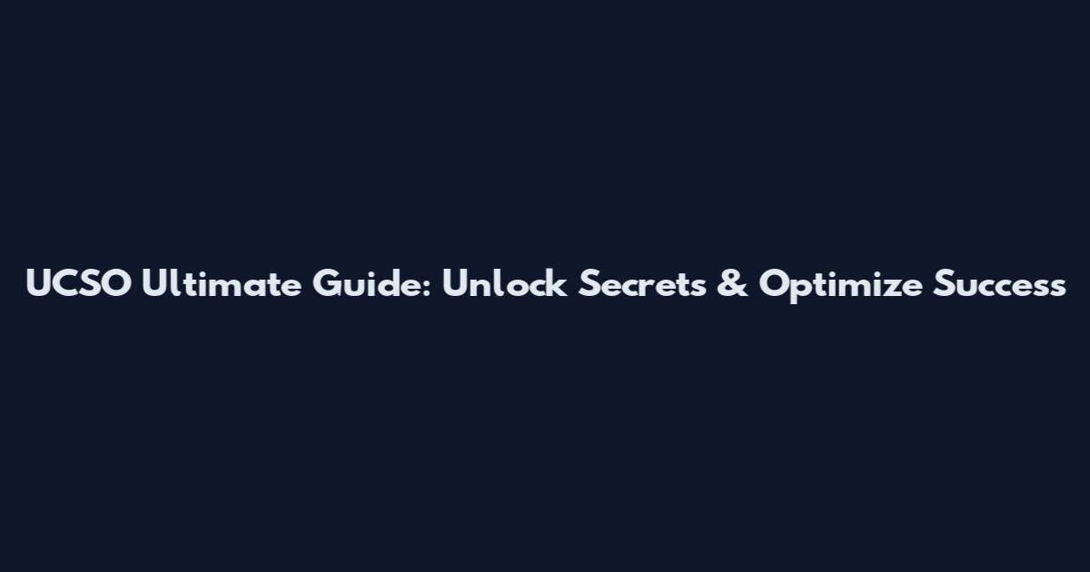 UCSO Ultimate Guide: Unlock Secrets & Optimize Success