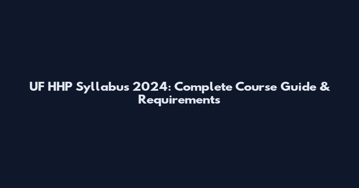 UF HHP Syllabus 2024: Complete Course Guide & Requirements