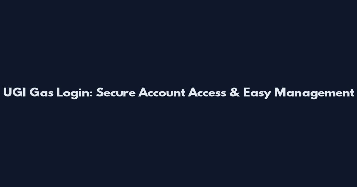 UGI Gas Login: Secure Account Access & Easy Management