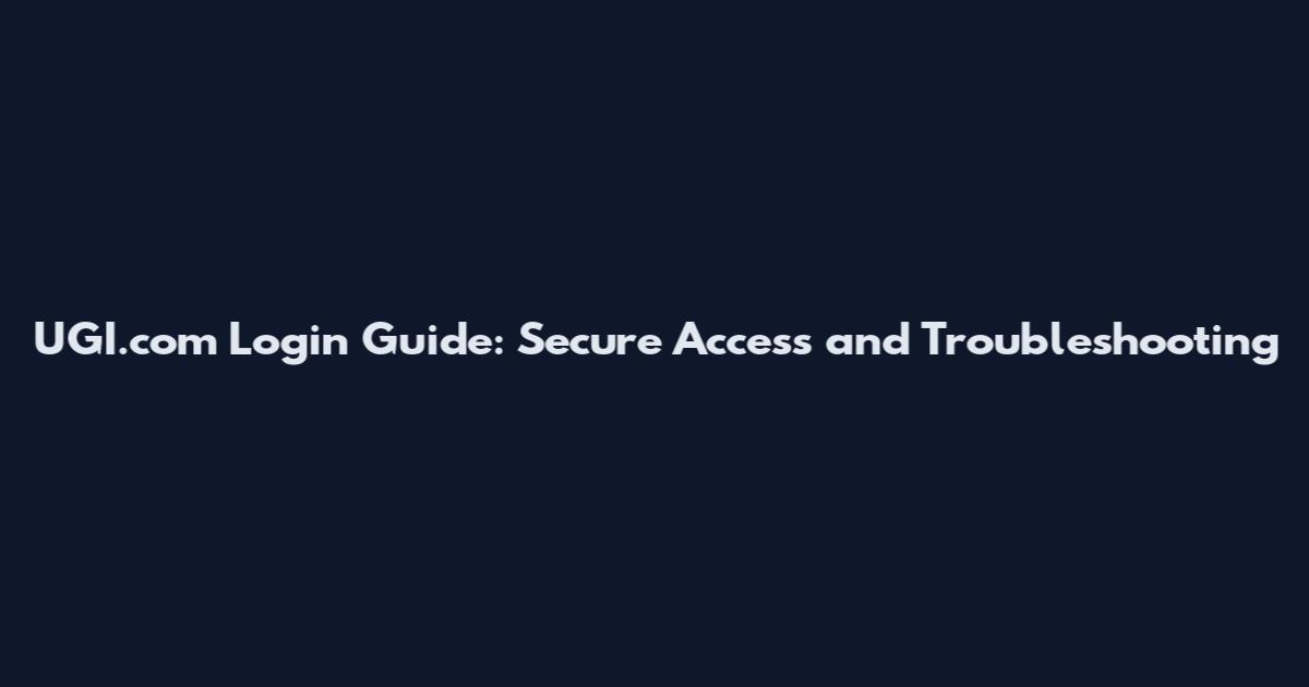 UGI.com Login Guide: Secure Access and Troubleshooting