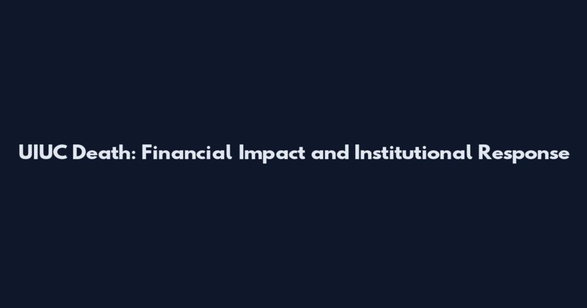 UIUC Death: Financial Impact and Institutional Response