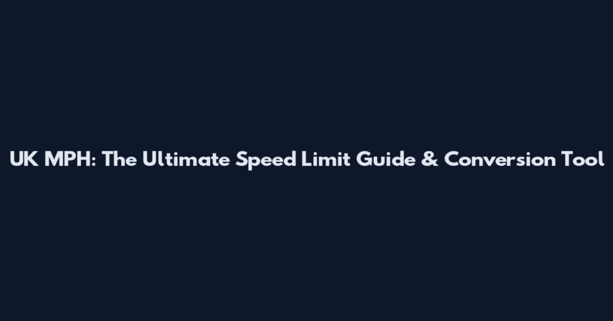 UK MPH: The Ultimate Speed Limit Guide & Conversion Tool