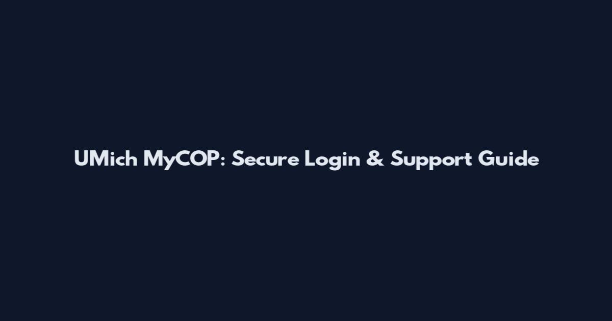 UMich MyCOP: Secure Login & Support Guide