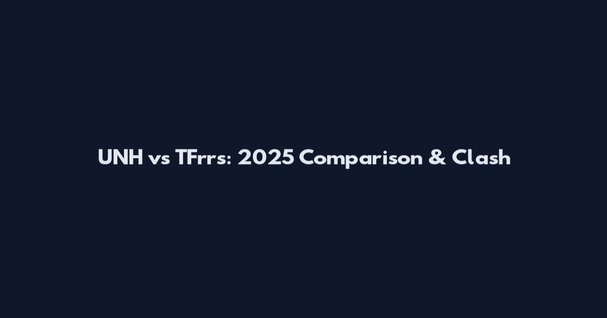 UNH vs TFrrs: 2025 Comparison & Clash