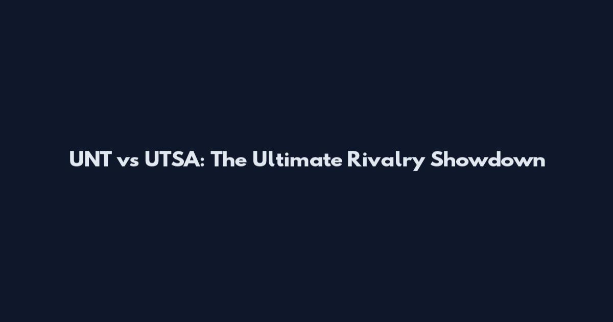 UNT vs UTSA: The Ultimate Rivalry Showdown