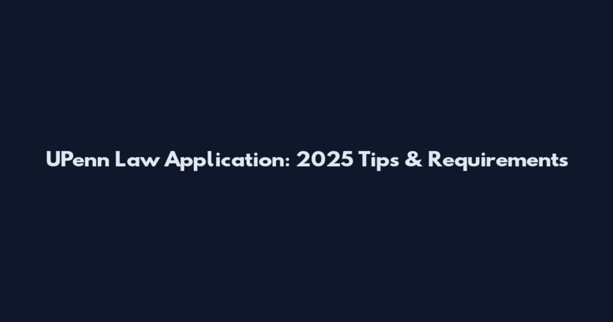 UPenn Law Application: 2025 Tips & Requirements