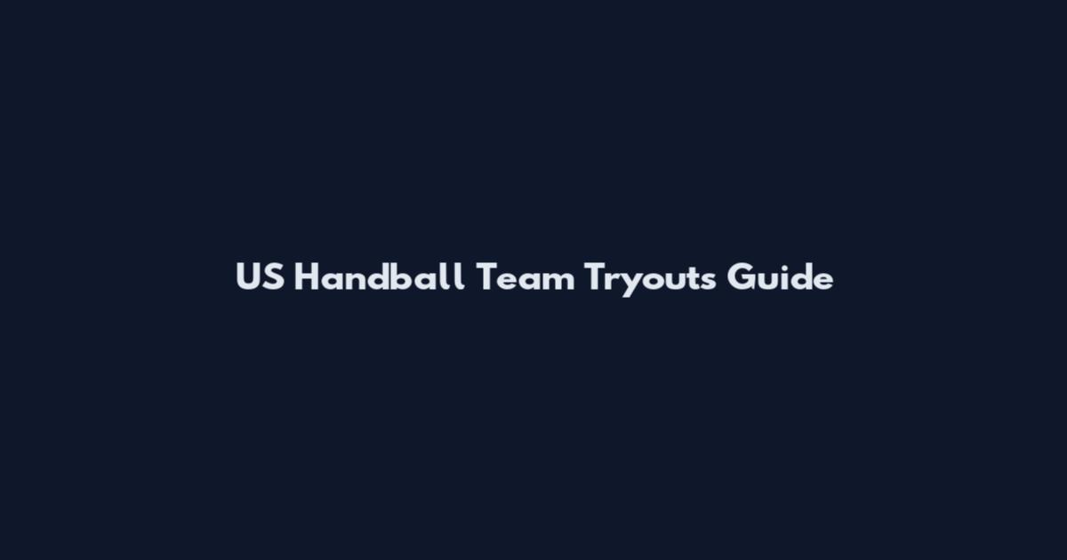 US Handball Team Tryouts Guide