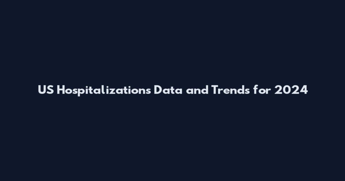 US Hospitalizations Data and Trends for 2024